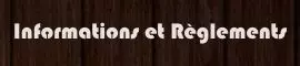 Informations et Règlements